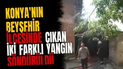 Konya'nın Beyşehir ilçesinde çıkan iki farklı yangın söndürüldü