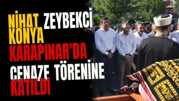 Nihat Zeybekci Konya Karapınar'da cenaze törenine katıldı