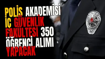 Polis Akademisi İç Güvenlik Fakültesi 350 öğrenci alımı yapacak