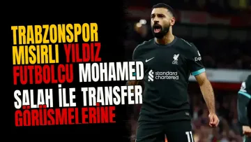 Trabzonspor Mısırlı yıldız futbolcu Mohamed Salah ile transfer görüşmelerine başladı