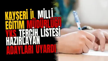 Kayseri İl Milli Eğitim Müdürlüğü YKS tercih listesi hazırlayan adayları uyardı