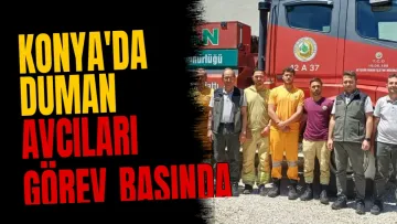 Konya'da duman avcıları görev başında