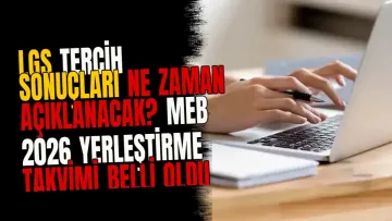 LGS tercih sonuçları ne zaman açıklanacak? MEB 2026 yerleştirme takvimi belli oldu