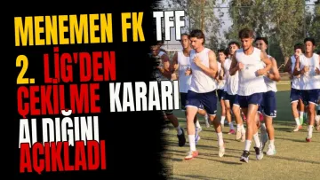 Menemen FK TFF 2. Lig'den çekilme kararı aldığını açıkladı