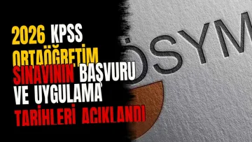 2026 KPSS Ortaöğretim sınavının başvuru ve uygulama tarihleri açıklandı