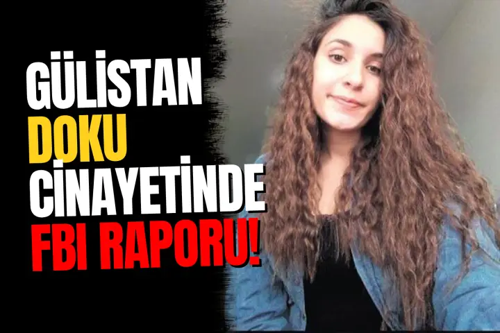 Gülistan Doku Soruşturmasında Şok FBI Raporu: ABD'deki Şüpheli Umut Altaş Sorgulandı
