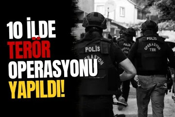İstanbul Merkezli 10 İlde Dev Terör Operasyonu