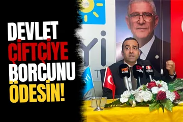 İYİ Partili Yılmaz: "Devlet Çiftçiye Borcunu Acilen Ödesin"