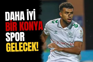 Konyasporlu Baniya: "Daha İyi Bir Konyaspor Gelecek"