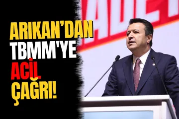 Mahmut Arıkan'dan TBMM'ye olağanüstü toplantı çağrısı