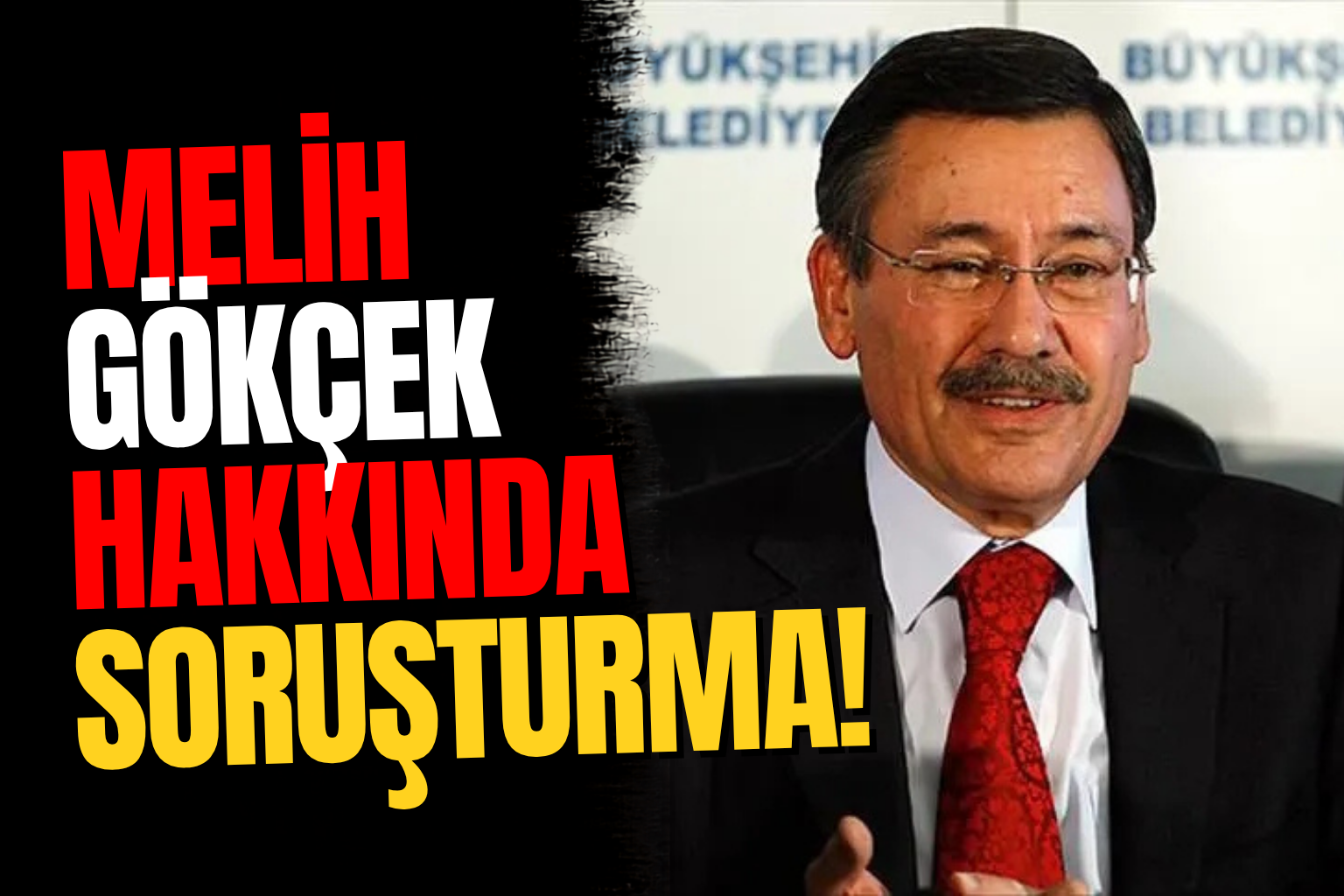 Melih Gökçek Hakkında Yurt Dışına Para Aktarımı İddiası Soruşturuluyor