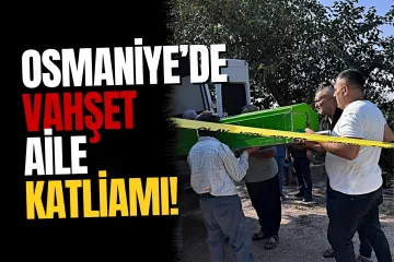 Osmaniye'de Aile Katliamı! Tartışma Bir Anda Büyüdü: Cani Baba Eline Tahrayı Alıp Dehşet Saçtı
