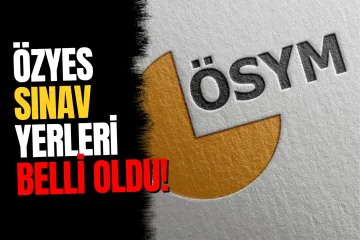 ÖSYM duyurdu! 2026-ÖZYES sınav yerleri belli oldu