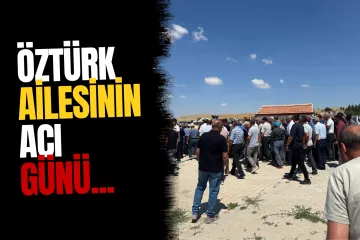 Öztürk ailesinin acı günü: Saadet Öztürk İnsuyu'nda toprağa verildi