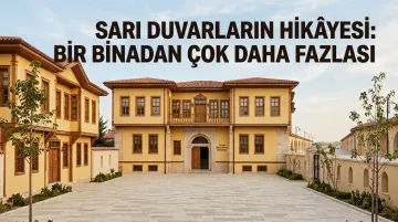SARI DUVARLARIN HİKÂYESİ: BİR BİNADAN ÇOK DAHA FAZLASI