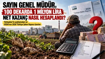 SAYIN GENEL MÜDÜR, 100 DEKARDA 1 MİLYON LİRA NET KAZANÇ NASIL HESAPLANDI?