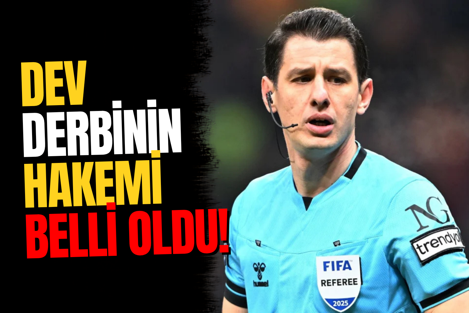 Süper Lig’in 4. Haftasında Fenerbahçe - Beşiktaş Derbisinin Hakemi Belli Oldu