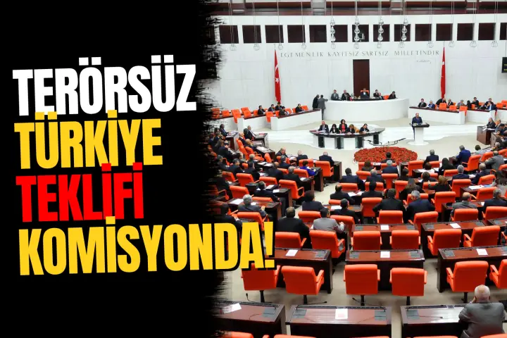 Terörsüz Türkiye Yasa Teklifi TBMM Adalet Komisyonu'nda Görüşülüyor