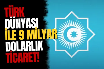 Türkiye ile Türk Cumhuriyetleri Arasında 9,4 Milyar Dolarlık Ticaret