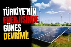 Türkiye’nin Enerjisinde Güneş Devrimi