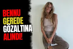 YouTube Programındaki Açıklamaları Sonrası Bennu Gerede Gözaltına Alındı